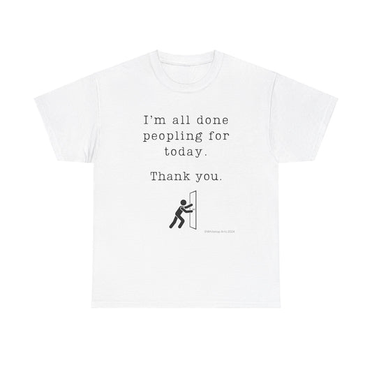 I'm All Done Peopling For Today Thank You Unisex Short Sleeve Cotton Tee Whitetop Arts