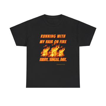 Running With My Hair On Fire Every Single Day Unisex Short Sleeve Cotton Tee Shirt Whitetop Arts