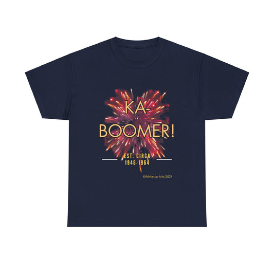 Ka-Boomer! Unisex Comfy Short Sleeve Tee Shirt Boomer Baby Original Design By Whitetop Arts