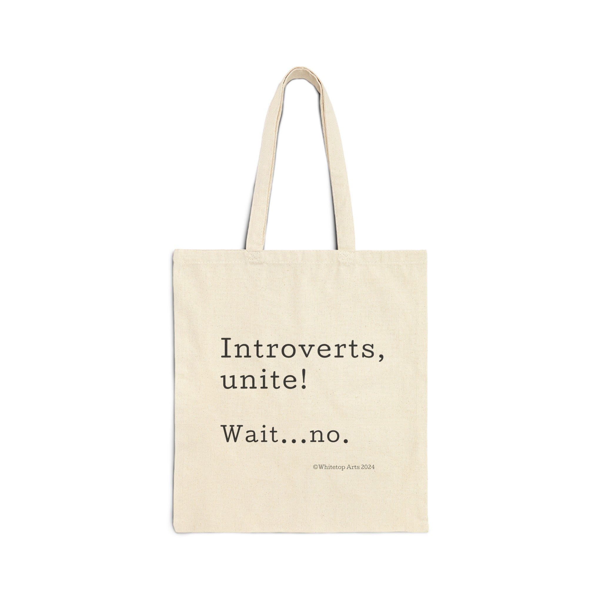 Introverts, Unite! Wait...No  Reusable Cotton Canvas Tote Bag Shopping Bag Whitetop Arts