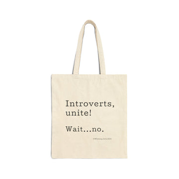 Introverts, Unite! Wait...No  Reusable Cotton Canvas Tote Bag Whitetop Arts