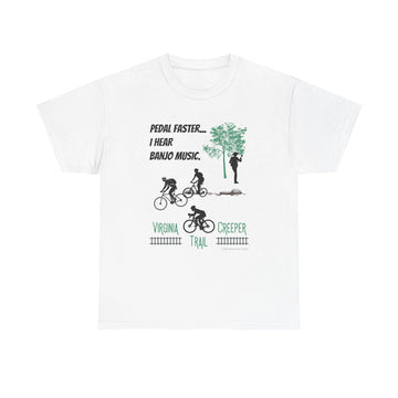 Pedal Faster...I Hear Banjo Music Virginia Creeper Trail Unisex Short Sleeve Cotton Tee Shirt Whitetop Arts Bluegrass Oldtime Mountains